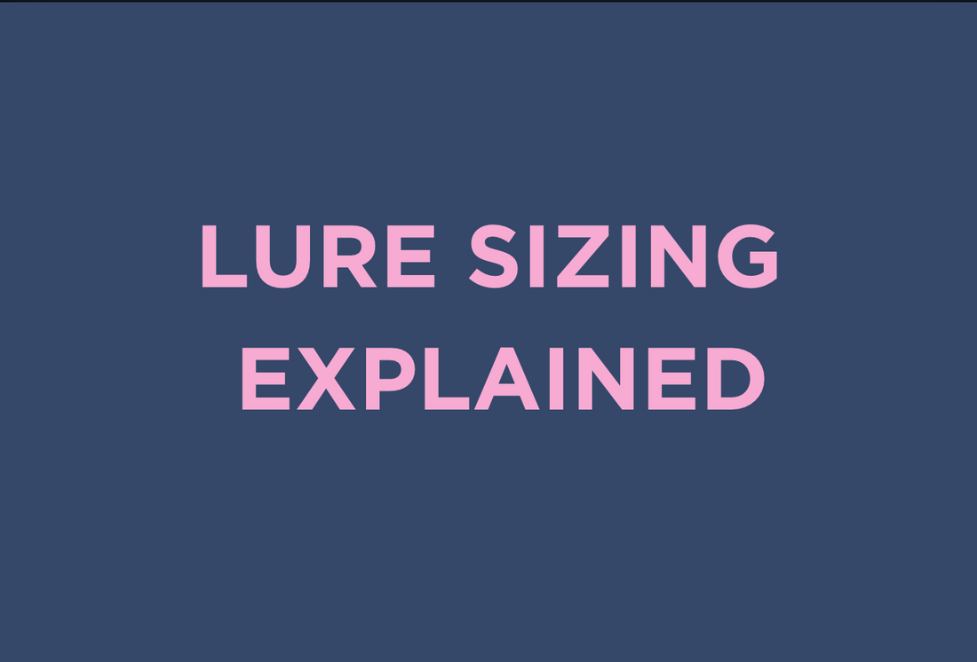 Lure Sizing Explained